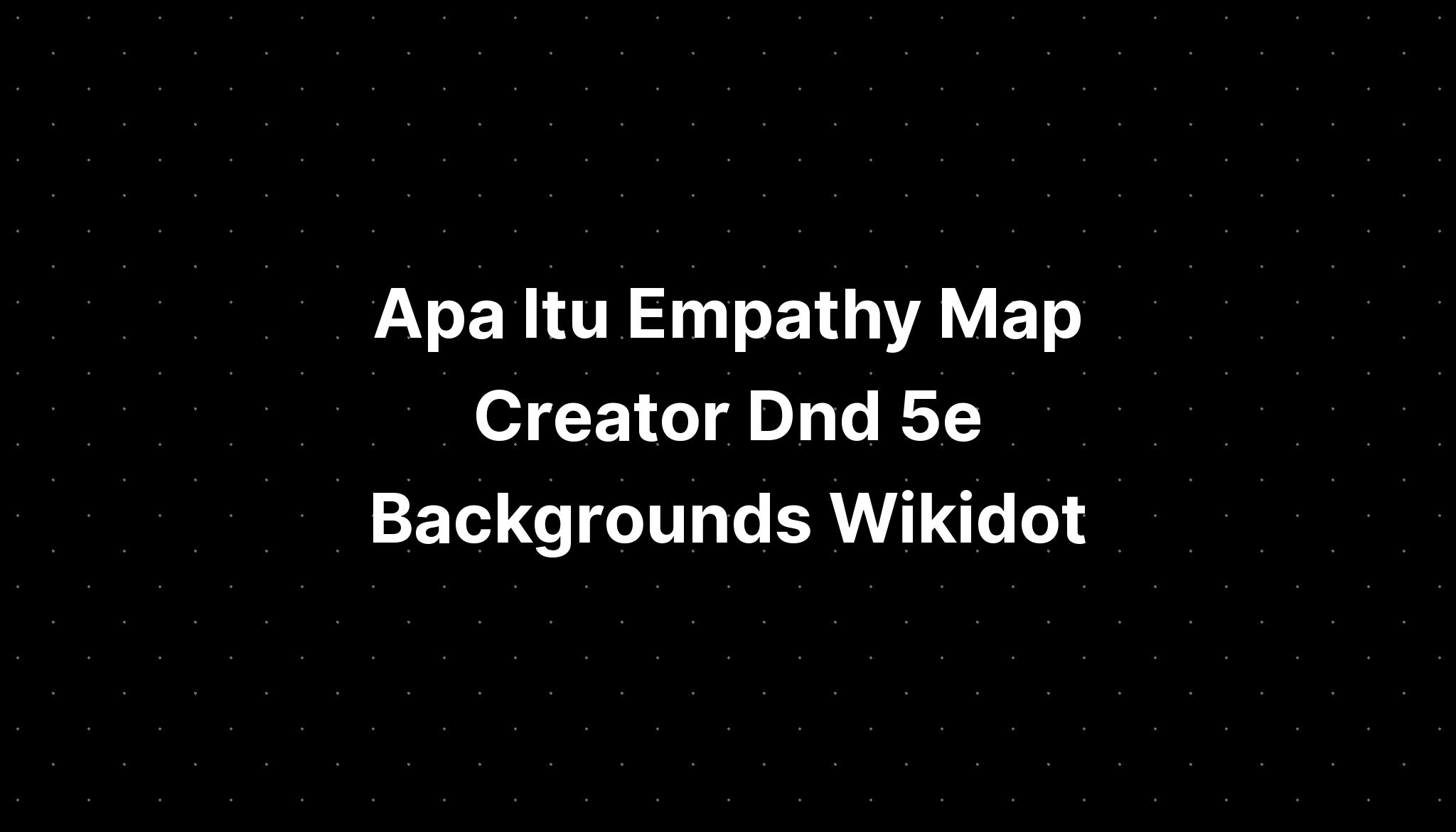 Apa Itu Empathy Map Creator Dnd 5e Backgrounds Wikidot - IMAGESEE